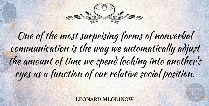 Leonard Mlodinow Quote About Adjust, Amount, Communication, Forms, Function: One Of The Most Surprising...