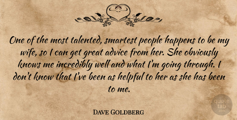 Dave Goldberg Quote About Great, Happens, Helpful, Incredibly, Knows: One Of The Most Talented...