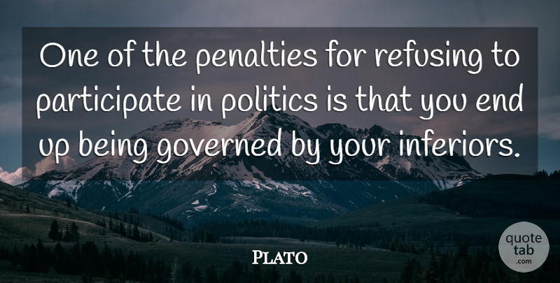 Plato Quote About Political Will, Talking Politics, Libertarian Party: One Of The Penalties For...