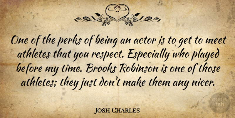 Josh Charles Quote About Athlete, Actors, Perks: One Of The Perks Of...