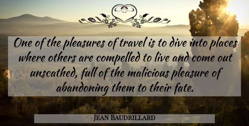Jean Baudrillard Quote About Fate, Pleasure, Malicious: One Of The Pleasures Of...