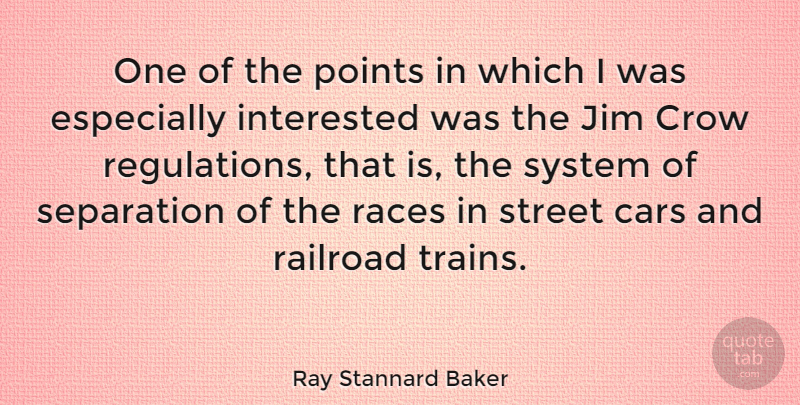 Ray Stannard Baker Quote About Race, Car, Crow: One Of The Points In...