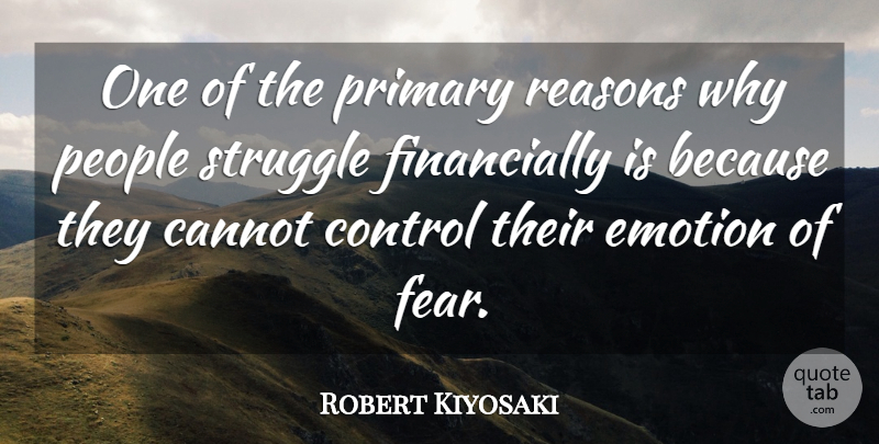 Robert Kiyosaki Quote About Struggle, People, Insightful: One Of The Primary Reasons...
