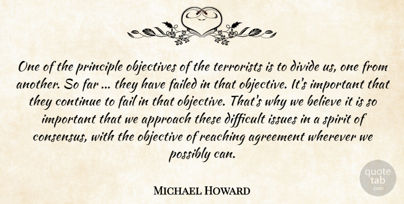 Michael Howard Quote About Agreement, Approach, Believe, Continue, Difficult: One Of The Principle Objectives...
