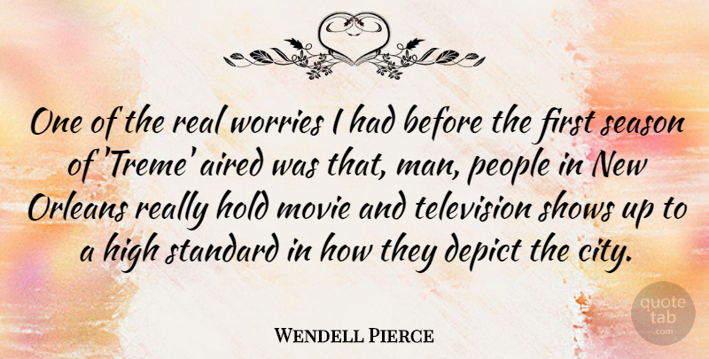 Wendell Pierce Quote About Real, Men, Cities: One Of The Real Worries...