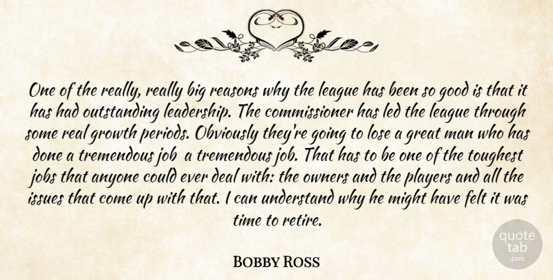 Bobby Ross Quote About Anyone, Deal, Felt, Good, Great: One Of The Really Really...