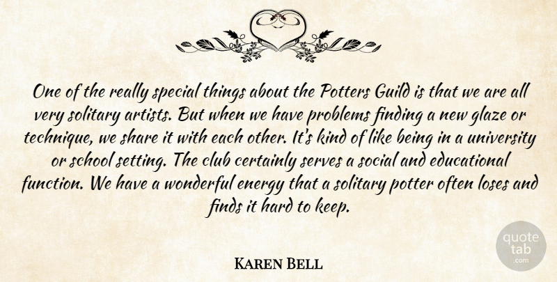 Karen Bell Quote About Certainly, Club, Energy, Finding, Finds: One Of The Really Special...