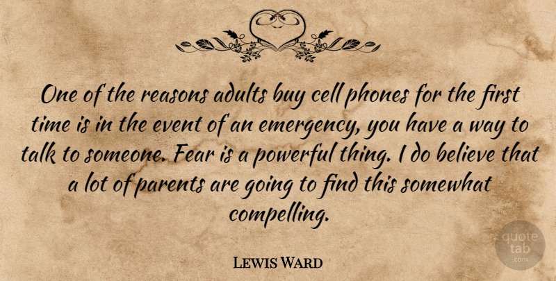 Lewis Ward Quote About Believe, Buy, Cell, Event, Fear: One Of The Reasons Adults...