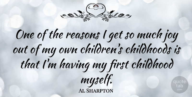 Al Sharpton Quote About Childhoods: One Of The Reasons I...