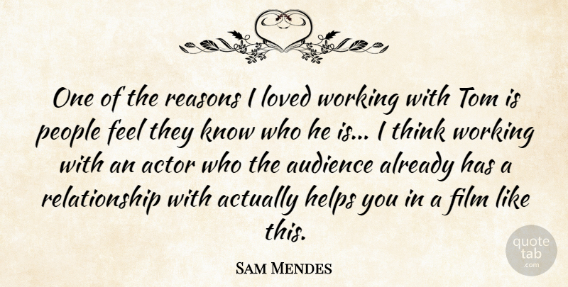 Sam Mendes Quote About Thinking, People, Actors: One Of The Reasons I...