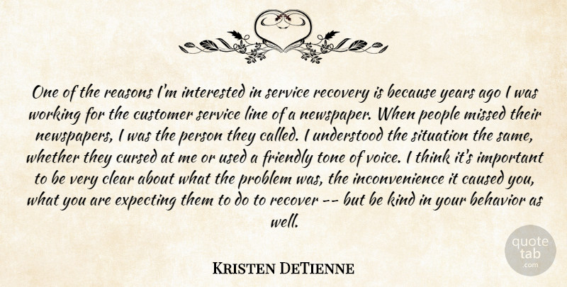 Kristen DeTienne Quote About Behavior, Caused, Clear, Cursed, Customer: One Of The Reasons Im...