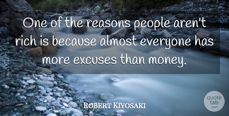 Robert Kiyosaki Quote About People, Rich, Excuse: One Of The Reasons People...