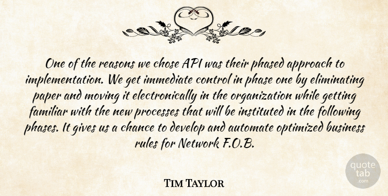 Tim Taylor Quote About Approach, Business, Chance, Chose, Control: One Of The Reasons We...