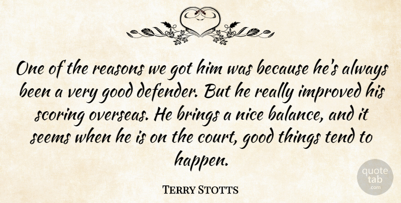 Terry Stotts Quote About Brings, Good, Improved, Nice, Reasons: One Of The Reasons We...