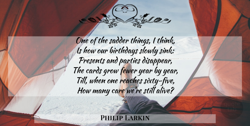 Philip Larkin Quote About Party, Thinking, Years: One Of The Sadder Things...