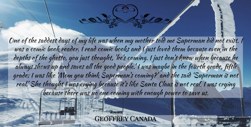 Geoffrey Canada Quote About Mom, Mother, Real: One Of The Saddest Days...