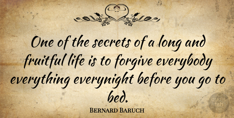 Bernard Baruch Quote About Life, Positive, Forgiveness: One Of The Secrets Of...