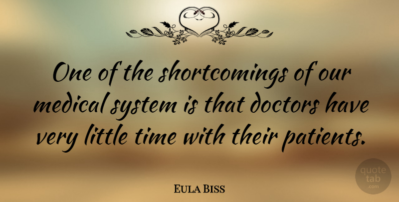 Eula Biss Quote About Doctors, Medical, Time: One Of The Shortcomings Of...