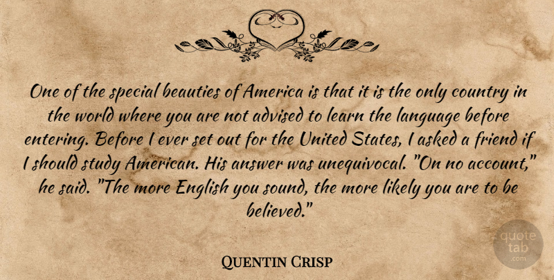 Quentin Crisp Quote About Country, Travel, America: One Of The Special Beauties...