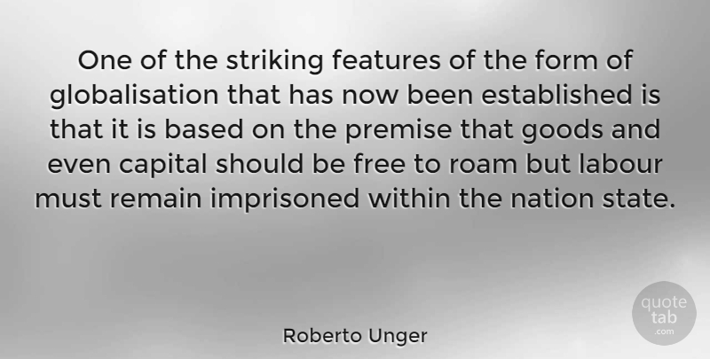 Roberto Unger Quote About Form, Should, States: One Of The Striking Features...