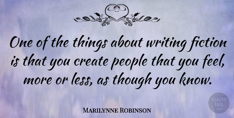 Marilynne Robinson Quote About People, Though: One Of The Things About...