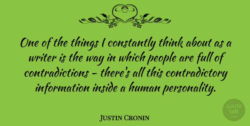 Justin Cronin Quote About Full, Human, Information, People: One Of The Things I...