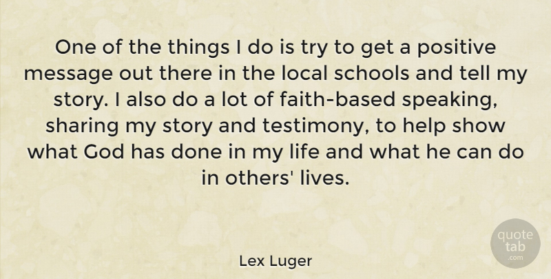 Lex Luger Quote About God, Help, Life, Local, Message: One Of The Things I...