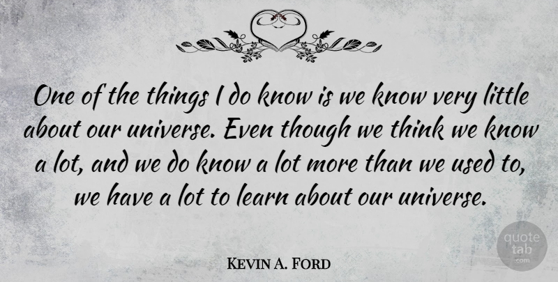 Kevin A. Ford Quote About undefined: One Of The Things I...