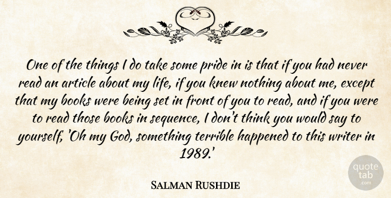 Salman Rushdie Quote About Book, Pride, Thinking: One Of The Things I...