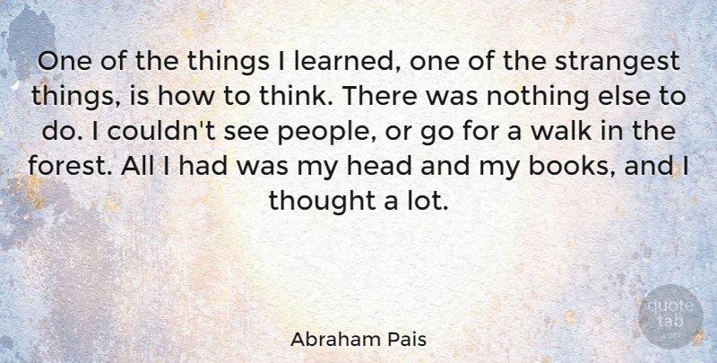 Abraham Pais Quote About Book, Thinking, People: One Of The Things I...