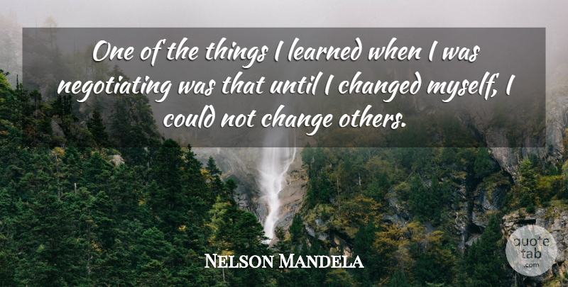Nelson Mandela Quote About Change, Inspiring, Leadership: One Of The Things I...