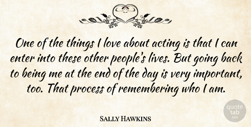Sally Hawkins Quote About Who I Am, People, The End Of The Day: One Of The Things I...