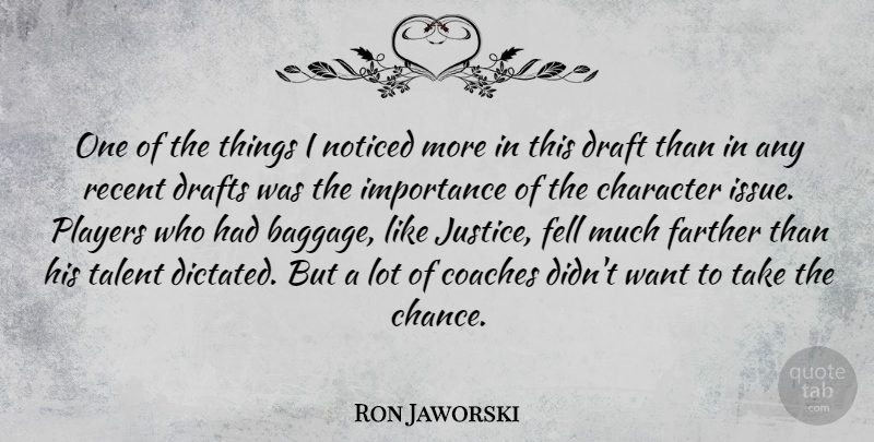 Ron Jaworski Quote About Sports, Character, Player: One Of The Things I...