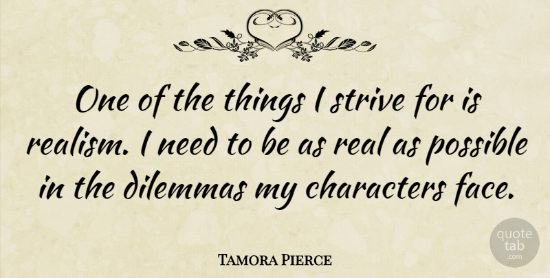 Tamora Pierce Quote About Real, Character, Faces: One Of The Things I...