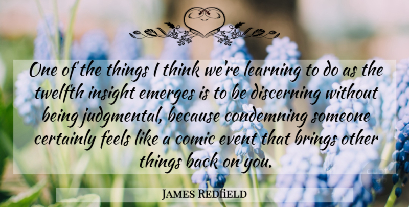 James Redfield Quote About Brings, Certainly, Comic, Condemning, Discerning: One Of The Things I...
