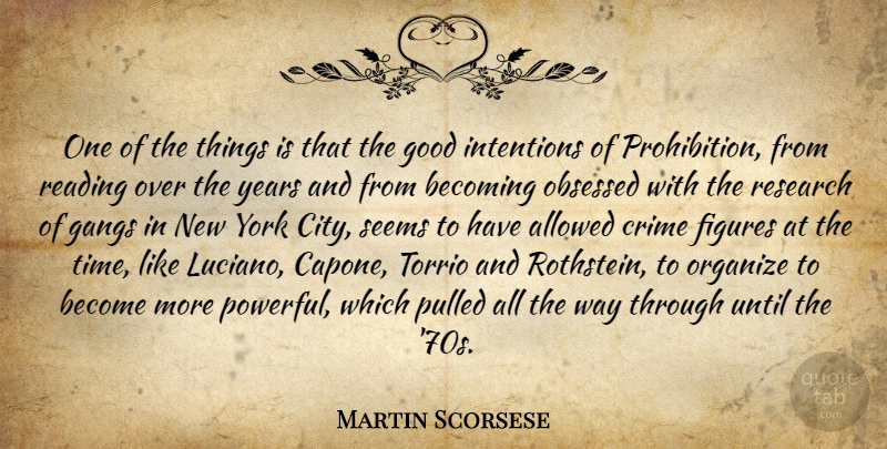 Martin Scorsese Quote About New York, Powerful, Reading: One Of The Things Is...