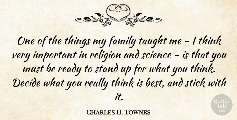 Charles H. Townes Quote About Best, Decide, Family, Ready, Religion: One Of The Things My...