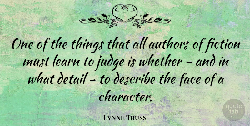 Lynne Truss Quote About Character, Judging, Faces: One Of The Things That...