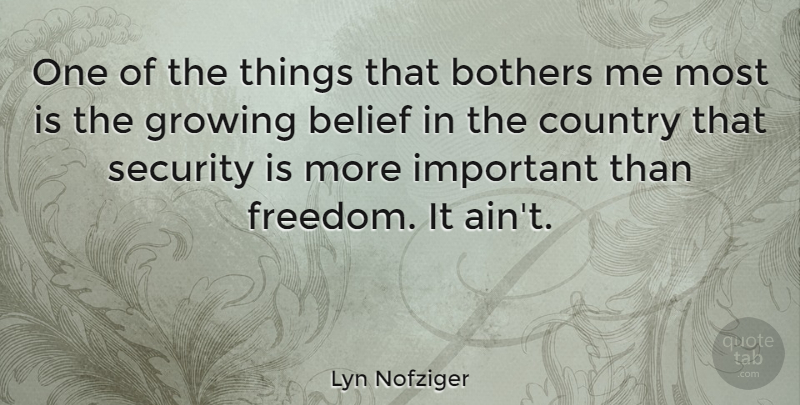 Lyn Nofziger Quote About Country, Freedom, Liberty: One Of The Things That...