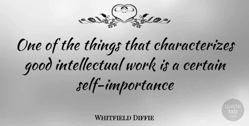 Whitfield Diffie Quote About Self, Intellectual, Certain: One Of The Things That...