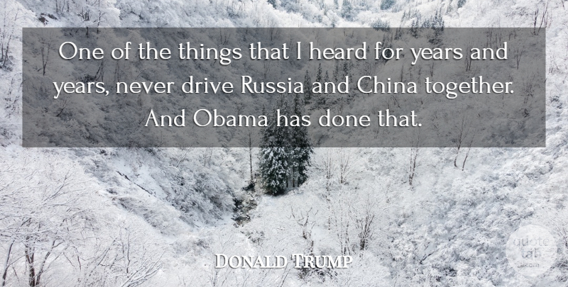 Donald Trump Quote About Years, Russia, Together: One Of The Things That...