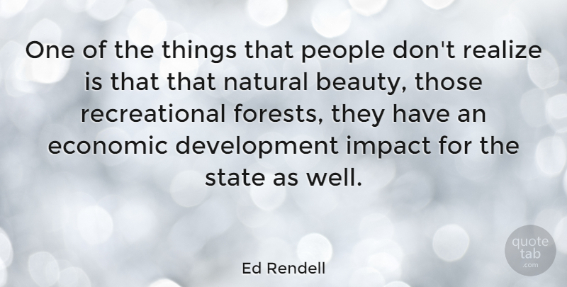 Ed Rendell Quote About Beauty, Impact, People: One Of The Things That...