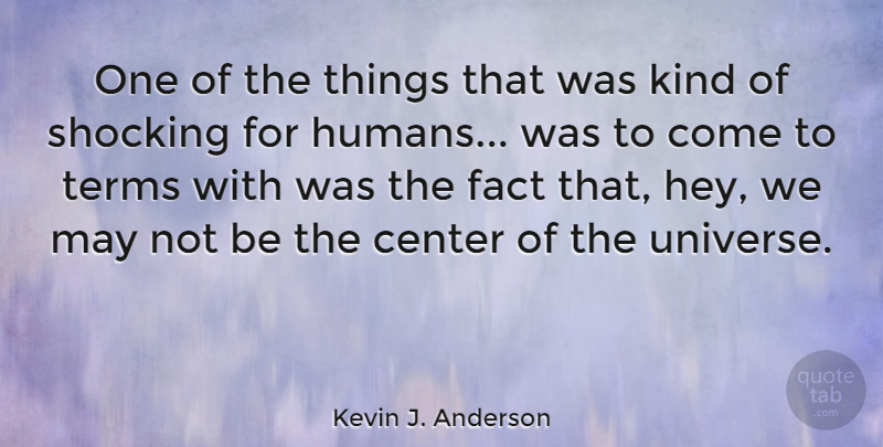 Kevin J. Anderson Quote About May, Facts, Hey: One Of The Things That...