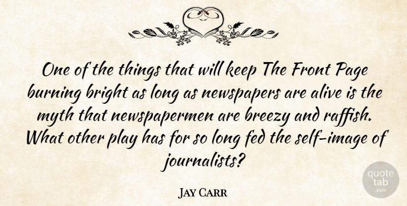 Jay Carr Quote About Self, Play, Long: One Of The Things That...