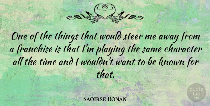 Saoirse Ronan Quote About Character, Want, Known: One Of The Things That...