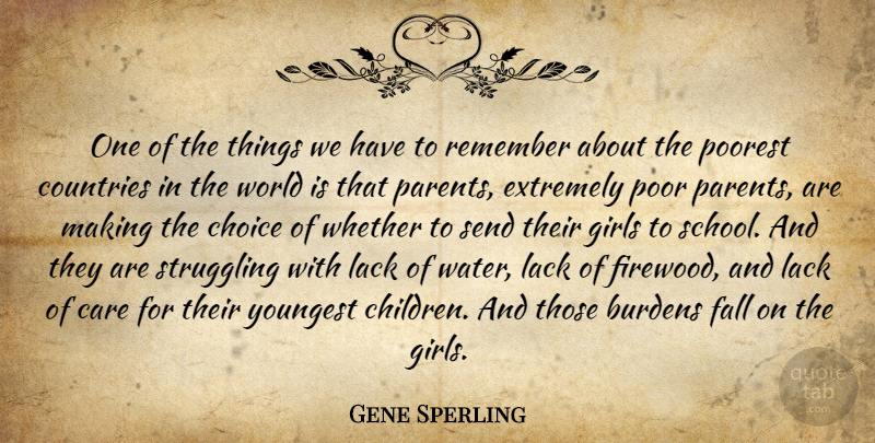 Gene Sperling Quote About Burdens, Care, Choice, Countries, Extremely: One Of The Things We...