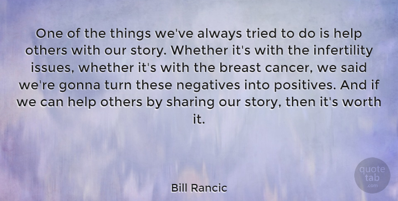 Bill Rancic Quote About Cancer, Helping Others, Issues: One Of The Things Weve...
