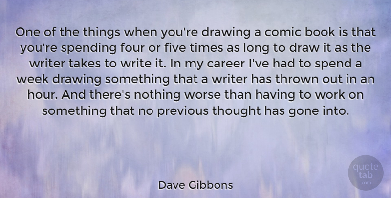 Dave Gibbons Quote About Career, Comic, Drawing, Five, Four: One Of The Things When...