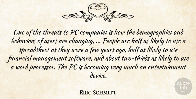 Eric Schmitt Quote About Becoming, Companies, Entertainment, Few, Financial: One Of The Threats To...