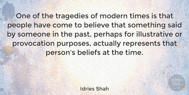 Idries Shah Quote About Believe, Past, People: One Of The Tragedies Of...